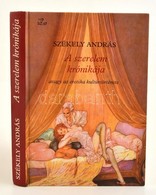 Székely András: A Szerelem Krónikája Avagy Az Erotika Kultúrtörténete. Bp., 1988, Officina Nova. Kiadói Kartonált Papírk - Ohne Zuordnung