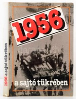 1956 A Sajtó Tükrében.1956. Október 22-november 5. Szerk: Izsák Lajos-Szabó József. Bp., 1989, Kossuth. Kiadói Kartonált - Zonder Classificatie