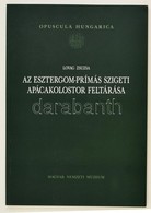 Lovag Zsuzsa: Az Esztergom-Prímás Szigeti Apácakolostor Feltárása. Bp., 2014 Magyar Nemzeti Múzeum. Opuscula Hungarica. - Ohne Zuordnung