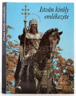 István Király Emlékezete. Bp., 1988, Európa. Kiadói Egészvászon-kötés, Kiadói Papír Védőborítóban. - Zonder Classificatie