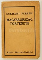 Eckhart Ferenc: Magyarország Története.Bp., 1935, Káldor. Részben Elváló Papírkötésben. - Ohne Zuordnung