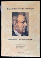 Fontanini Krisztina - Kelemen János - Takács József: Benedetto Croce 50 év Után. Bp., 2004, Aquincum. Kiadói Kartonált K - Ohne Zuordnung