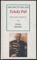 Ablonczy Balázs: Teleki Pál. (Egy Politikai életrajz Vázlata.) Élet-kép Sorozat. Bp.,200,Elektra. Kiadói Papírkötés. - Ohne Zuordnung