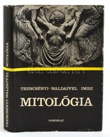 Trencsényi-Waldapfel Imre: Mitológia. Bp., 1983, Gondolat. Hatodik Kiadás. Kiadói Egészvászon-kötésben, Kiadói Kissé Sza - Zonder Classificatie