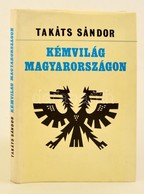 Takáts Sándor: Kémvilág Magyarországon. Bp.,1980.  Szépirodalmi. Kiadói Vászonkötésben, Papír Védőborítóval. - Ohne Zuordnung