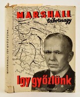 Marshall Tábornagy: így Győztünk... Fordította Éber Ernő. Bp., (1945)  Franklin. Kiadói Félvászon-kötés, Kiadói Szakadoz - Non Classés