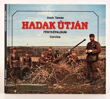 Stark Tamás: Hadak útján. Fényképalbum. A Magyar Királyi Honvédség A Második Világháborúban. Az Előszót Kéri Kálmán Tart - Unclassified