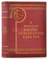 A Magyar Katona Vitézségének Ezer éve. Szerk.: Pilch Jenő. 1. Köt. Bp., é. N., Franklin. Kicsit Kopott Vászonkötésben, J - Unclassified