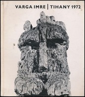 Varga Imre Kiállítása. Tihany, 1972, Tihanyi Múzeum-Veszprém Megyei Múzeumok Igazgatósága. Kiadói Papírkötés. A Művész,  - Unclassified