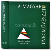 A Magyar üvegművészet. Alkotók, Adatok, 1945-2005. Hungarian Glass Art. Artists, Facts. 1945-2005. Bp.,2006, Képző és Ip - Zonder Classificatie