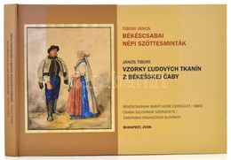 Tibori János: Békéscsabai Népi Szőttesminták. Bp., 2008, Békéscsabaiak Baráti Köre Egyesület, Megjelent 1000 Példányban. - Non Classificati