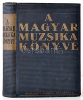 Molnár Imre: A Magyar Muzsika Könyve. Bp., 1936, Merkantil-Nyomda. Kiadói Egészvászon Kötés, Kopottas állapotban. - Ohne Zuordnung