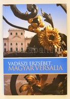 Vadászi Erzsébet: Magyar Versália. Bp., 2007. Kiadói Papírkötés, Jó állapotban. - Non Classificati