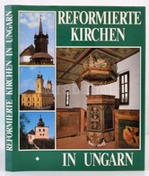 Dercsényi Balázs, Hegyi Gábor, Marosi Ernő, Takács Béla: Reformierte Kirchen In Ungarn. Bp., 1992, Hegyi & Társa. Kiadói - Zonder Classificatie