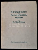 Dr. Richard Bürner: Alte Grabmäler Auf Deutschen Friedhöfen. Berlin, 1913,Otto Baumgärtel. Kiadói Egészvászon-kötés, Fek - Non Classificati