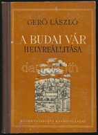 Gerő László: A Budai Vár Helyreállítása. Bp.,1951, Közoktatásügyi Kiadóvállalat. Kiadói Kissé Kopottas Félvászon-kötés.  - Zonder Classificatie