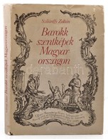 Szilárdfy Zoltán: Barokk Szentképek Magyarországon. Bp., 1984, Corvina Kiadó. Kiadói Kartonált Papírkötés, Kiadói Papír  - Non Classificati