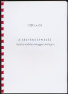 Csép Lajos: A Selyemtermelés újrahonosítása Magyarországon. Bp.,2015, Szerzői Kiadás. Spirálkötésben, Jó állapotban. - Unclassified