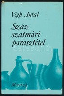 Végh Antal: Száz Szatmári Parasztétel. Bp.,1978, Minerva. Kiadói Kartonált Papírkötés. - Zonder Classificatie