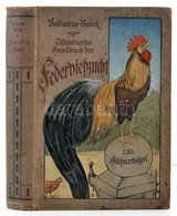 Alfred Beeck: Die Federviehzucht Als Wirtschaftszweig Und Liebhaberei. I. Band: Allgeimenes, Hühnervögel, Wirtschaftsgef - Non Classificati