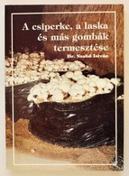 Dr. Szabó István: A Csiperke, A Laska és Más Gombák Termesztése. Bp., 1990. ILK. - Unclassified