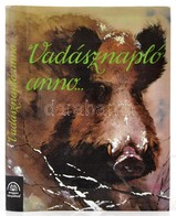 Vadásznapló Anno...Válogatta és Szerkesztette: Dr. Székely István. Bp., 1994, Magyar Könyvklub. Kiadói Kartonált Papírkö - Ohne Zuordnung