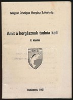 Amit A Horgásznak Tudnia Kell. Bp., 1991, MOHOSZ. Kiadói Papírkötés. - Unclassified