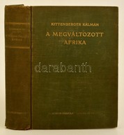 Kittenberger Kálmán: A Megváltozott Afrika. Bp., (1930), Franklin, Kiadói Egészvászon Kötés, Gerincnél Sérült, Kopottas  - Ohne Zuordnung