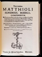 Franciscus Calceolarius: Petri Andreae Matthioli Senensis, Medici Compendium. Bp.,1992, Franklin-ny. Latin Nyelven. Kiad - Zonder Classificatie