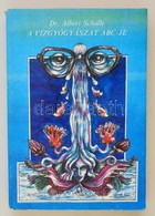 Dr. Albert Schalle: A Vízgyógyászat ABC-je, Bp. Arkánum, 1990 - Non Classificati