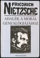 Friedrich Nietzsche: Adalék A Morál Genealógiájához. (Vitairat.) Fordította Romhányi Török Gábor. Bp.,1996, Holnap. Kiad - Ohne Zuordnung