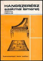 Gál Eszter: Hangszerész (zongora, Combalom) Szakmai Ismeret A Szakmunkásképző Iskolák Számára. Bp.,1977, Műszaki. Kiadói - Ohne Zuordnung