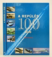 Gunston, Bill: A Repülés 100 éve. Bp., 2002, Glória. Kiadói Kartonált Kötés, Jó állapotban. - Unclassified