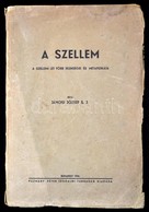 Jánosi József S. J.: A Szellem. A Szellemi Lét Főbb Jelenségei és Metafizikája. Bp., 1935, Pázmány Péter Irodalmi Társas - Unclassified