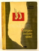 Török Sándor: Csilicsala Legújabb Csodái. Réber László Rajzaival. Bp., 1961, Móra. Első Kiadás. Kiadói Illusztrált Félvá - Zonder Classificatie