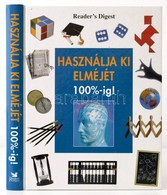 Használja Ki Elméjét 100%-ig. Bp., 2007, Reader's Digest Kiadó. Kiadói Kartonált Papírkötés. - Non Classificati