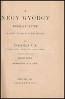 W.M. Thackeray: A Négy György. Kor-rajzi Képek Angol Udvari és Városi életből. Fordította: Szász Béla. Pest, 1867, Ráth  - Zonder Classificatie