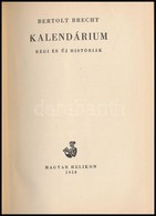 Brecht, Bertold: Kalendárium. Régi és új Históriák. Bp., 1958 Magyar Helikon. 45/1100 Számozott Példány. Kiadói Egészvás - Zonder Classificatie