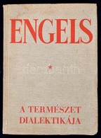Engels: A Természet Dialektikája. Bp., 1950, Szikra. Kiadói Papírkötés, Kissé Kopotas állapotban. - Zonder Classificatie