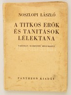 Noszlopi László: A Titkos Erők és Tanítások Lélektana. Varázslat, álomfejtés, Médiumizmus. Bp., 1943, Pantheon. Kiadói P - Unclassified