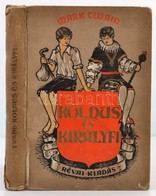 Mark Twain: Koldus és Királyfi. Fordította Fái J. Béla. Bp., é.n., Révai Irodalmi Intézet Nyomda. Kiadói Illusztrált Egé - Zonder Classificatie