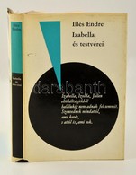 Illés Endre: Izabella és Testvérei. Budapest, 1978, Magvető Könyvkiadó. Kiadói Egészvászon, Kiadói Papírborítóban. A Sze - Non Classificati