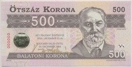 2012. 500K 'Balatoni Korona' Helyi Pénz, '000000' Sorszámmal, Csak Előlapi Nyomat, Hátoldalán 'MINTA' Felülbélygzés. A T - Ohne Zuordnung