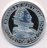 DN 'Magyar Tallérok Utánveretben - II. Mátyás Tallérja 1616' Ag Emlékérem Tanúsítvánnyal (20g/0.999/38,6mm) T:PP Kis Pat - Ohne Zuordnung