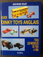 Guide Des Dinky Toys Anglais, Modéles De 1953 à 1980 Par Jean-Michel Roulet. - Dinky