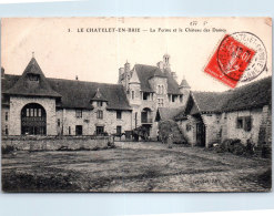 77 LE CHATELET EN BRIE - La Ferme Et Le Château Des Dames - Le Chatelet En Brie