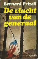DE VLUCHT VAN DE GENERAAL - BERNARD FRIZELL ( Oorlogsroman ) - Autres & Non Classés