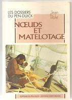 Marine Noeuds Et Matelotage Par Jean Tible Les Dossiers Du Pen-Duick N°9 Editions Du PEN-DUICK De 1991 - Boats