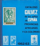 (1962ca). CATALOGO GALVEZ DE LOS SELLOS DE ESPAÑA, PROVINCIAS AFRICANAS Y EX-COLONIAS 1850-1962. Editado Por Casa M.Gálv - Sonstige & Ohne Zuordnung