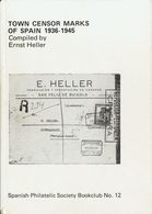 1982. TOWN CENSOR MARKS OF SPAIN 1936-1945. Ernst Heller. Edición Spanish Philatelic Society Bookclub Nº12. Brigthom, 19 - Autres & Non Classés